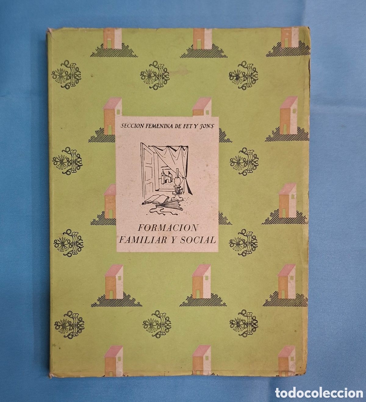 Libri di seconda mano: Formaci&oacute;n Familiar y Social &ndash; Secci&oacute;n Femenina (2&ordf; edici&oacute;n, 1949)