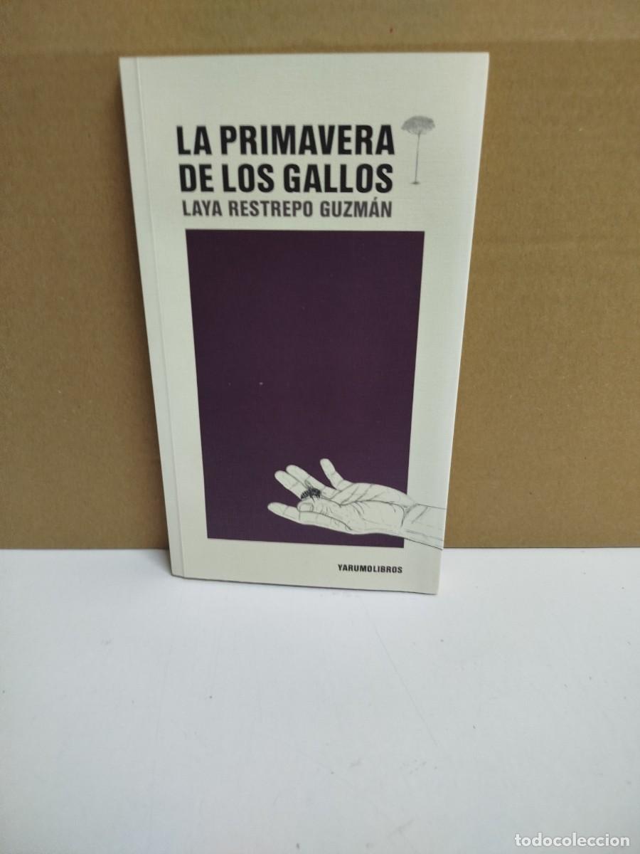 Libri di seconda mano: Laya Restrepo Guzm&aacute;n - La priamvera de los gallos - Yarumo Libros