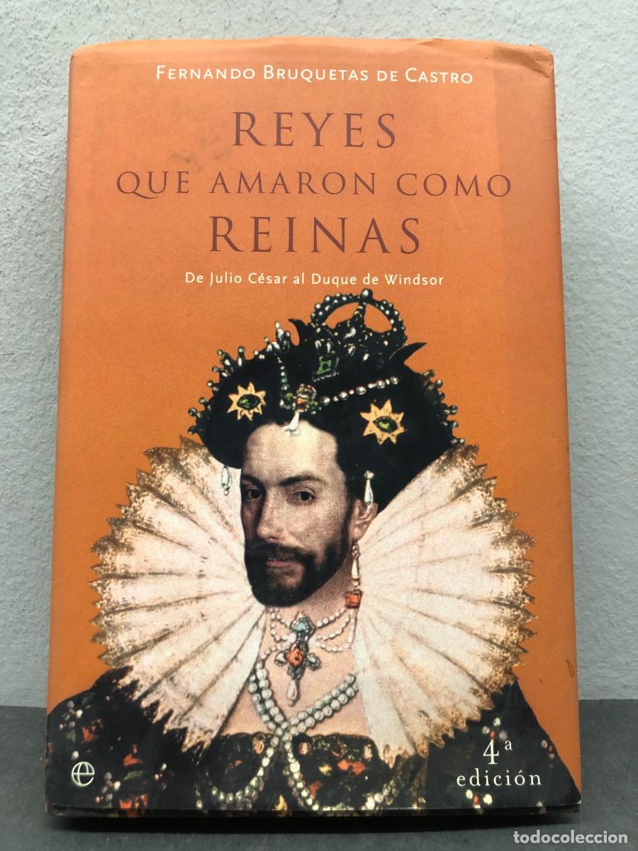 Gebrauchte B&uuml;cher: REYES QUE AMARON COMO REINAS - DE JULIO C&Eacute;SAR AL DUQUE DE WINDSOR - FERNANDO BRUQUETAS / 1361