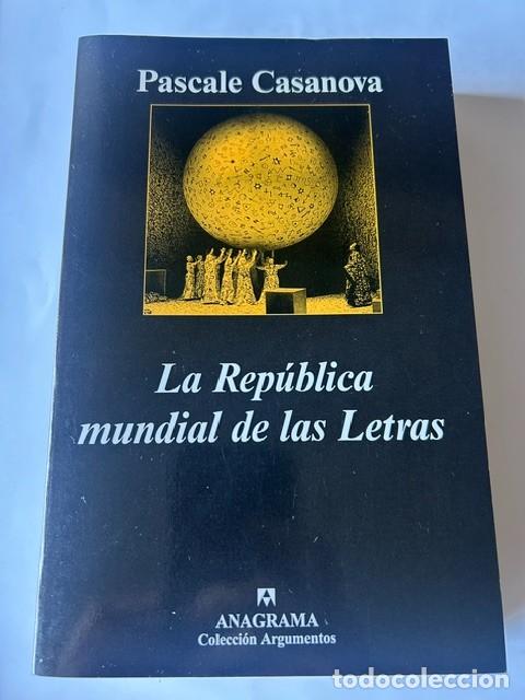 Libros de segunda mano: La rep&uacute;blica mundial de las letras -Pascale Casanova-