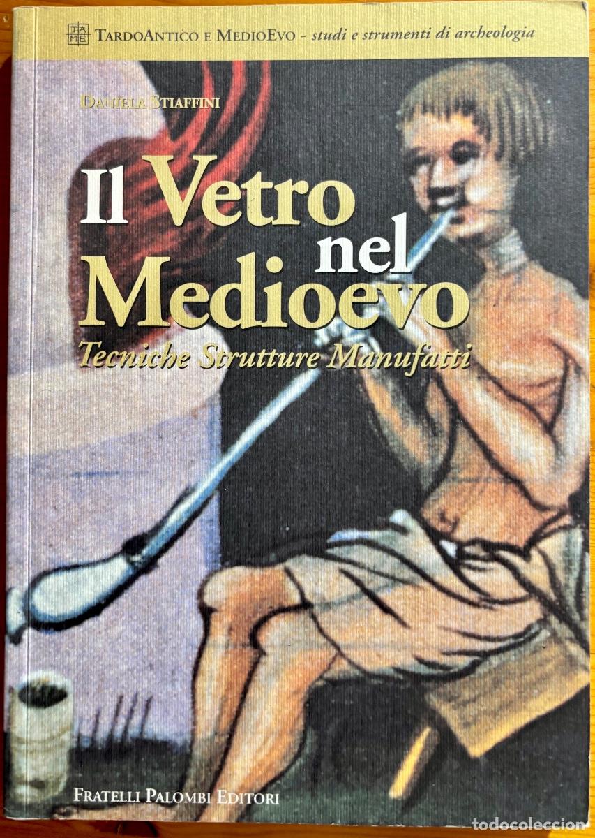 Libros de segunda mano: IL VETRO MEDIOEVO- VIDRIO- CRISTAL- DANIELA STIAFFINI- 1999