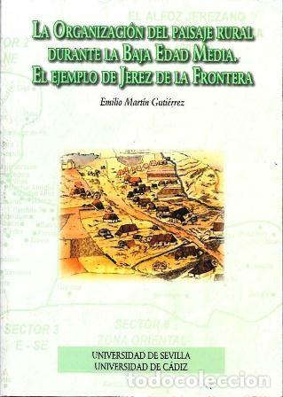 Libros de segunda mano: LA ORGANIZACION DEL PAISAJE RURAL DURANTE LA BAJA EDAD MEDIA&hellip; - MARTIN GUTIERREZ, EMILIO -A-JER-0692