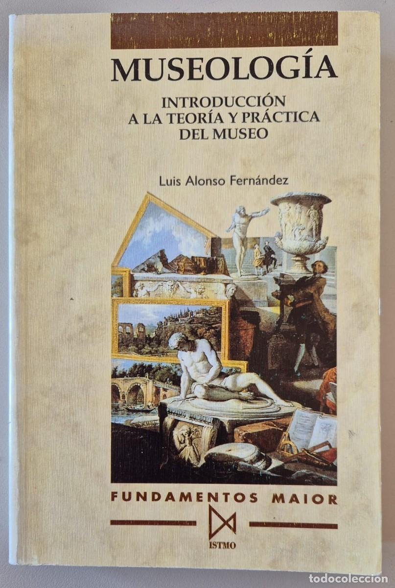 Libros de segunda mano: Museolog&iacute;a. Introducci&oacute;n a la teor&iacute;a y pr&aacute;ctica del museo