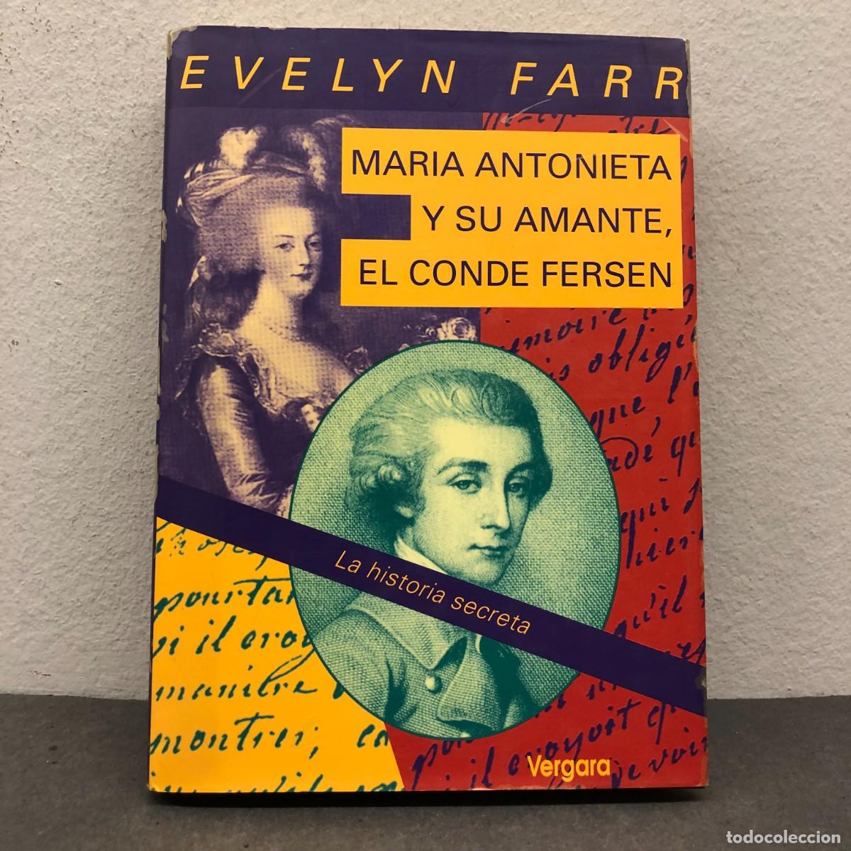 Libros de segunda mano: MARIA ANTONIETA Y SU AMANTE, EL CONDE FERSEN - EVELYN FARR - VERGARA - 1998 / 1396