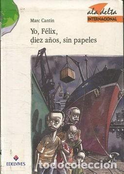 Second hand books: Yo, F&eacute;lix, Diez A&ntilde;os, Sin Papeles - Cantin, Marc - Editorial Luis Vives - Ala Delta, N&ordm; 41