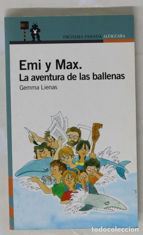 Libros de segunda mano: Emi y Max y la Aventura de las Ballenas P.p. - Gema Lienas Massot - Alfaguara - Pr&oacute;xima Parada