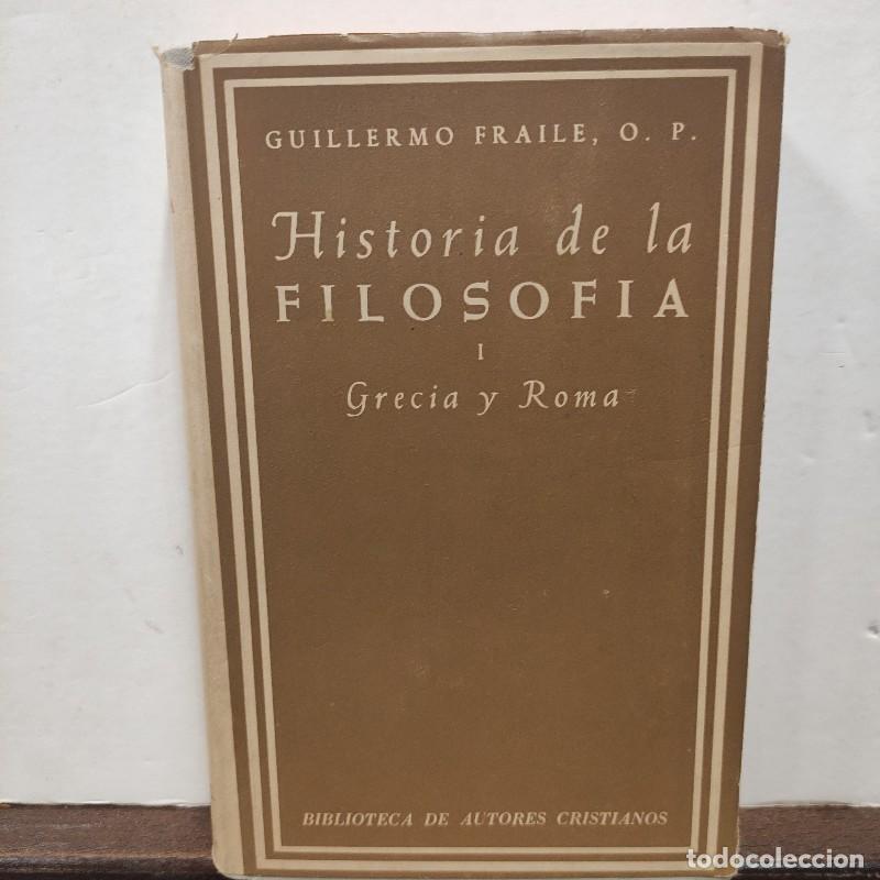 Libros de segunda mano: Historia de la filosof&iacute;a I: Grecia y Roma - Guillermo Fraile, O.P. - BAC - Madrid 1965, 2&ordf; ed.