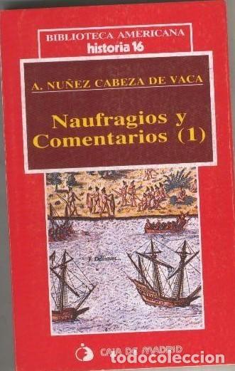Libros de segunda mano: Naufragios y comentarios 1 - A. N&uacute;&ntilde;ez Cabeza de Vaca - Historia 16. Historia Viva