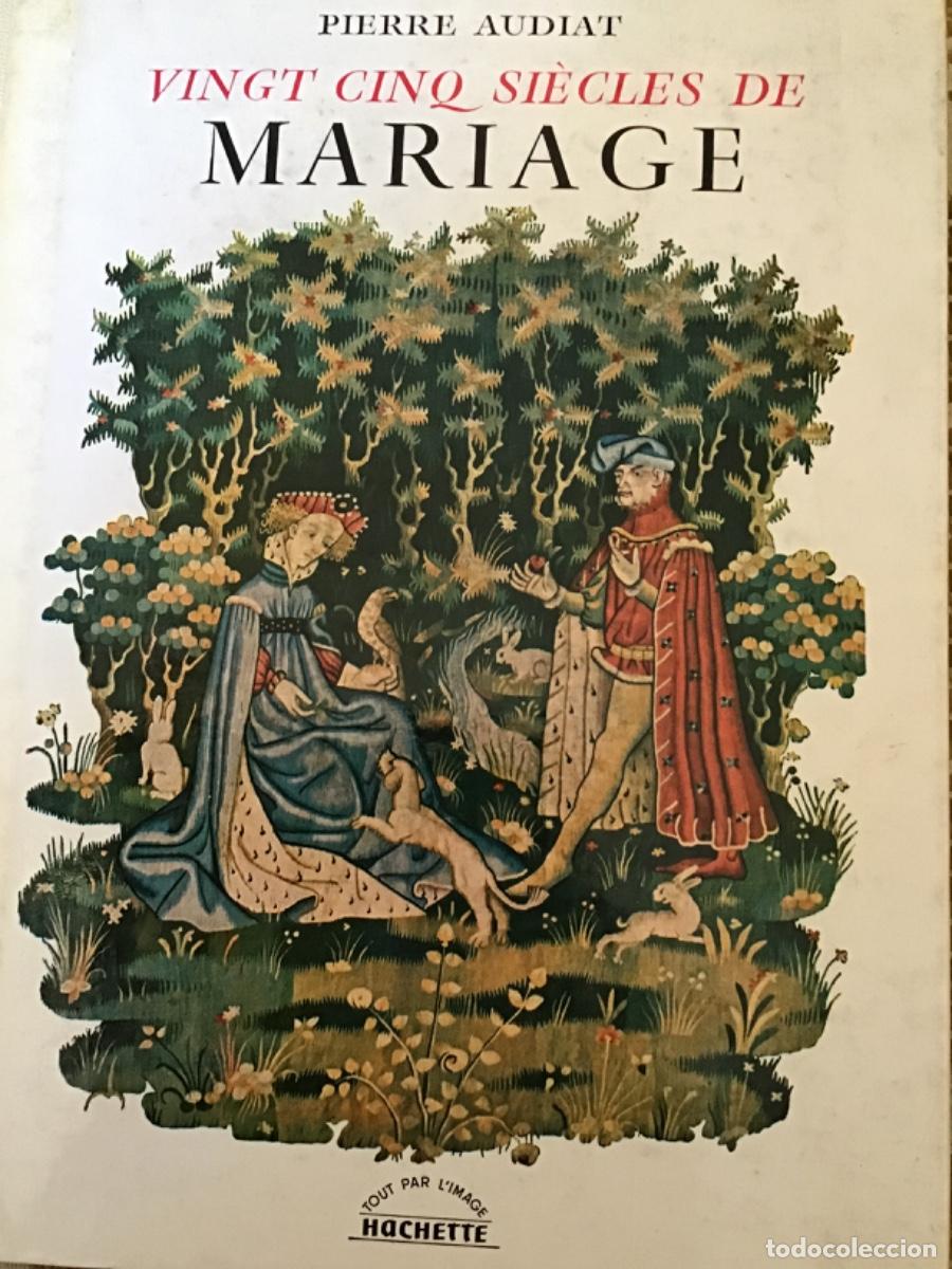 Gebrauchte B&uuml;cher: Pierre Audiat: Vingt Cinq Si&egrave;cles de Mariage, 1961, Hachette - ilustrado, 95 pp