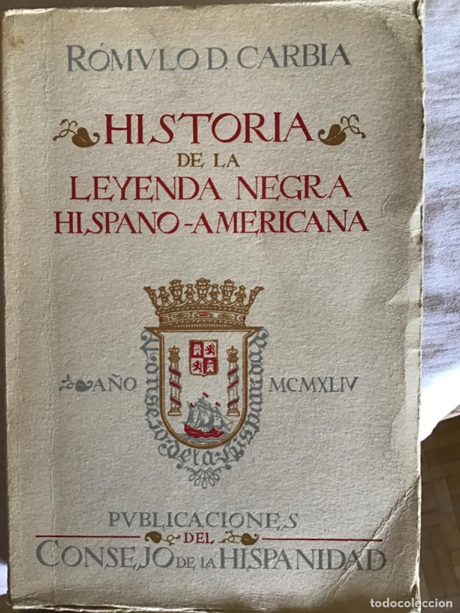 Libros de segunda mano: R&oacute;mulo D. Carbia, Historia de la leyenda negra hispano-americana, 1944