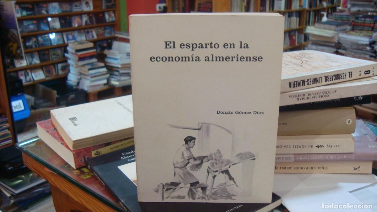 Libros de segunda mano: El esparto en la econom&iacute;a almeriense. Industria domestica y comercio: 1750 - 1863 - GOMEZ DIAZ, Dona