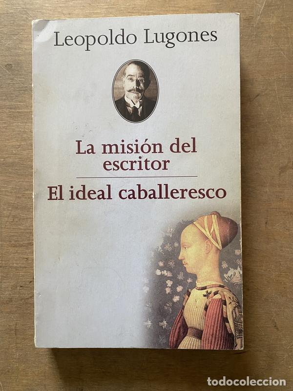 Gebrauchte B&uuml;cher: La mision del escritor / El ideal caballeresco - Lugones Leopoldo
