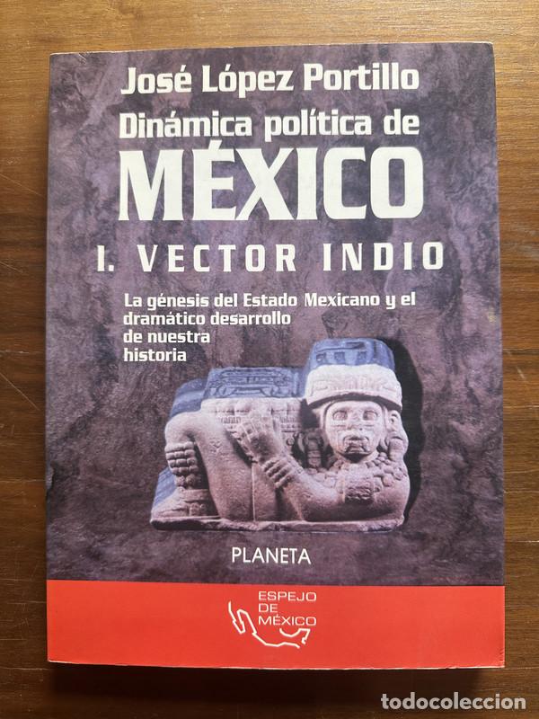 Libri di seconda mano: Dinamica politica de Mexico. I. Vector Indio - Lopez Portillo Jose