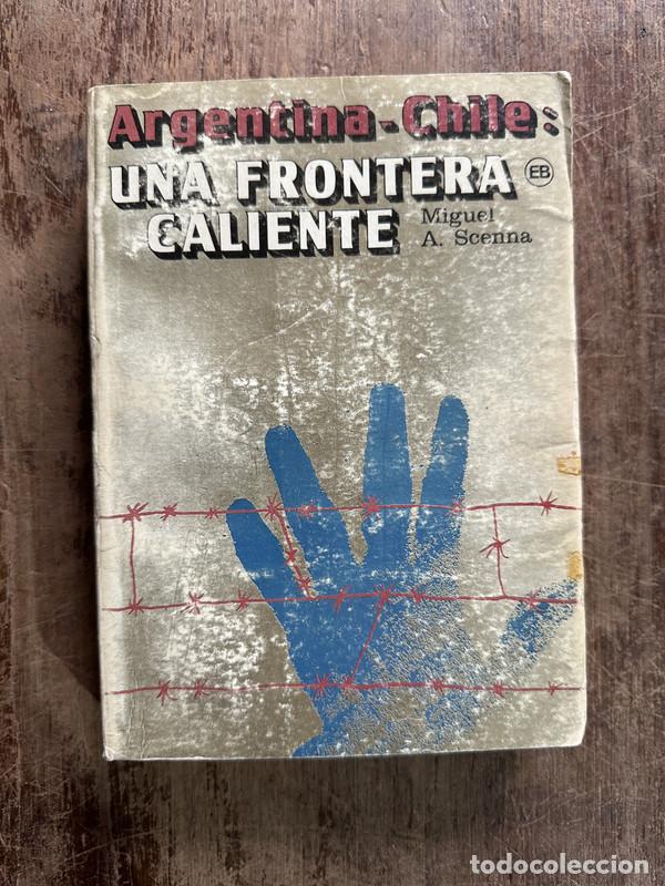 Libri di seconda mano: Argentina - Chile: Una Frontera Caliente - Scenna Miguel A.