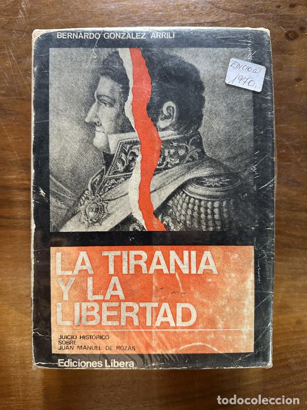 Libri di seconda mano: La Tirania y la Libertad - Gonzalez Arrili Bernardo
