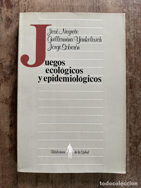 Libros de segunda mano: Juegos ecologicos y epidemiologicos - Negrete Jose; Yankelevich Guillermina; Soberon Jorge
