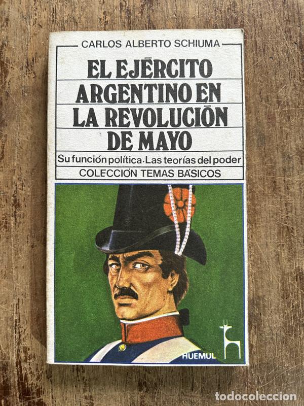 Libri di seconda mano: El Ejercito Argentino en la Revolucion de Mayo - Schiuma Carlos Alberto