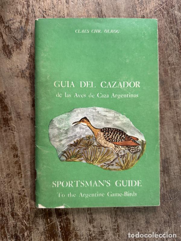 Libros de segunda mano: Guia del Cazador de las Aves de Caza Argentinas - Olrog Claes Chr.