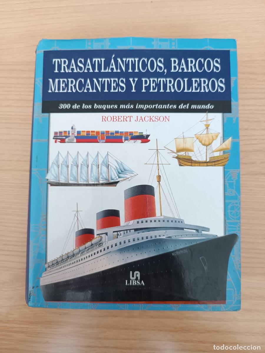 Libros de segunda mano: Trasatl&aacute;nticos, barcos mercantes y petroleros - Robert Jackson. Libsa