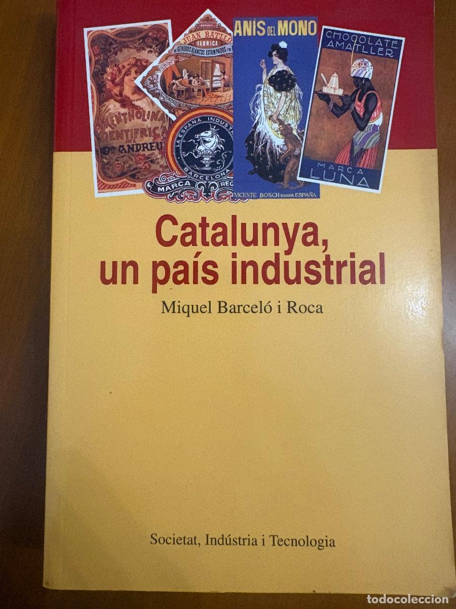 Libros de segunda mano: MIQUEL BARCEL&Oacute; I ROCA - CATALUNYA, UN PA&Iacute;S INDUSTRIAL - P&Ograve;RTIC, 2003