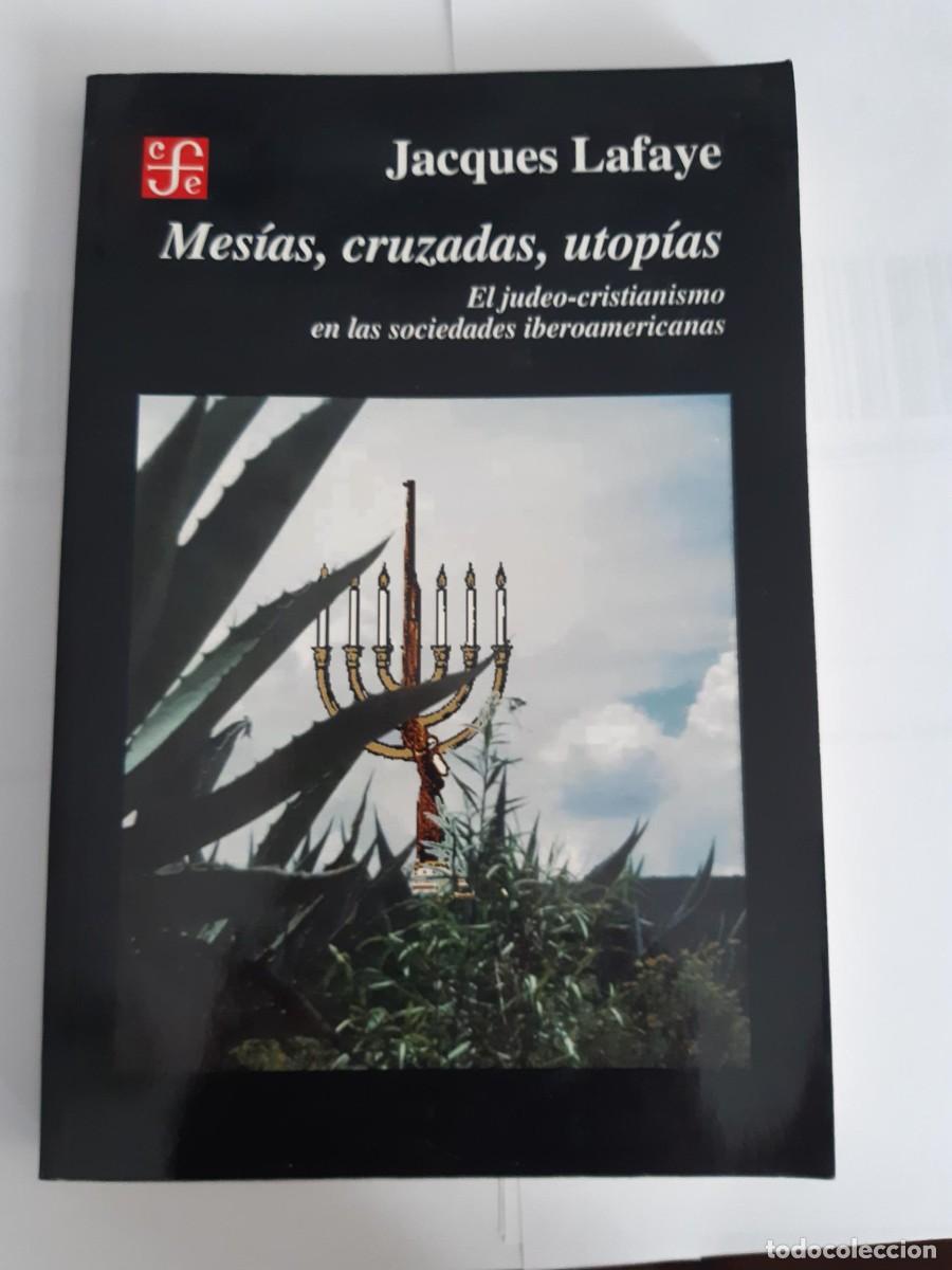 Libros de segunda mano: Mesias, Cruzadas, Utopias. El Judeo Cristianismo sociedades iberoamericanas Jacques Lafaye