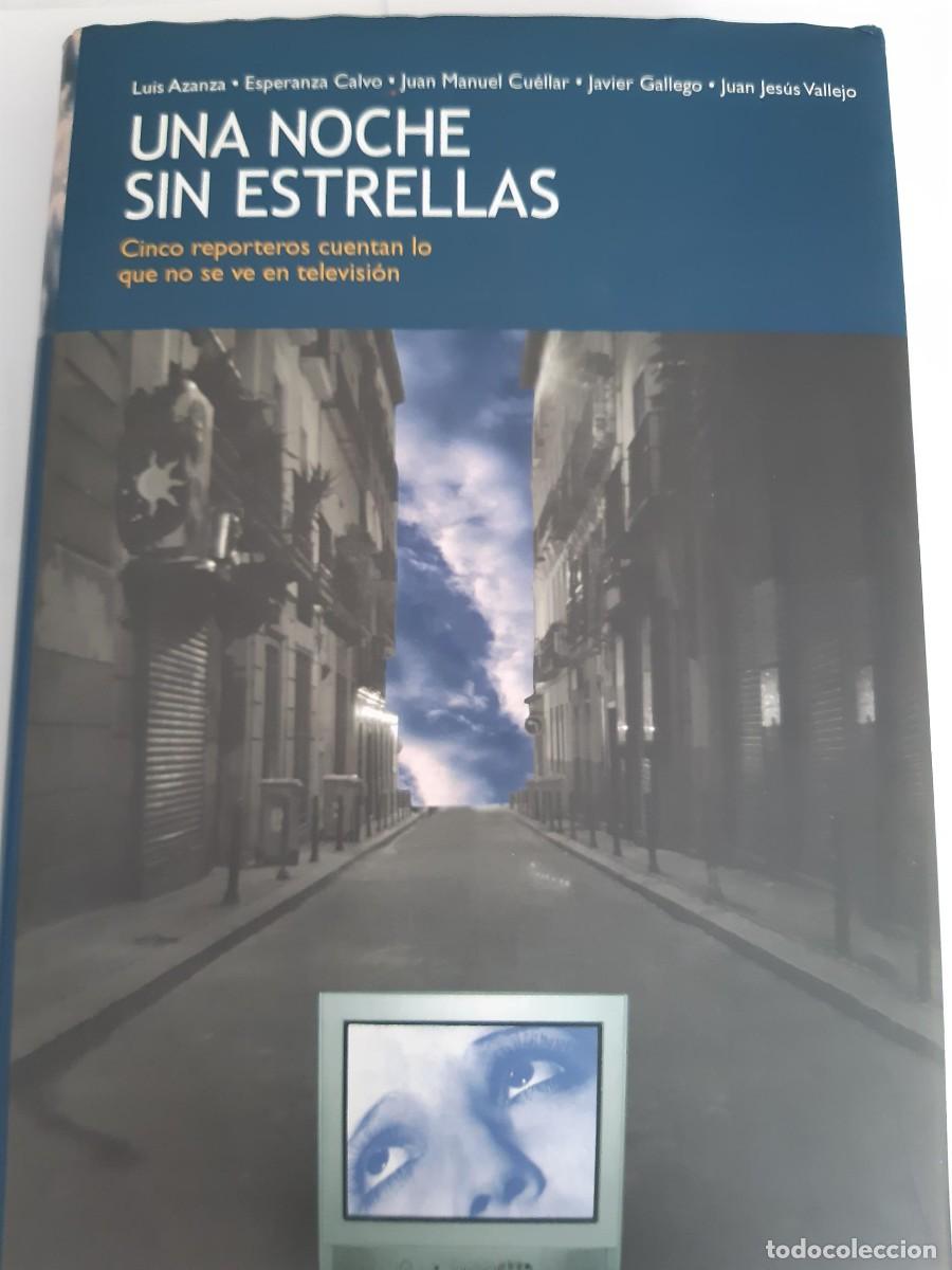 Second hand books: UNA NOCHE SIN ESTRELLAS. Cinco reporteros escriben lo que no sale en televisi&oacute;n - Azanza, Luis/ Otr