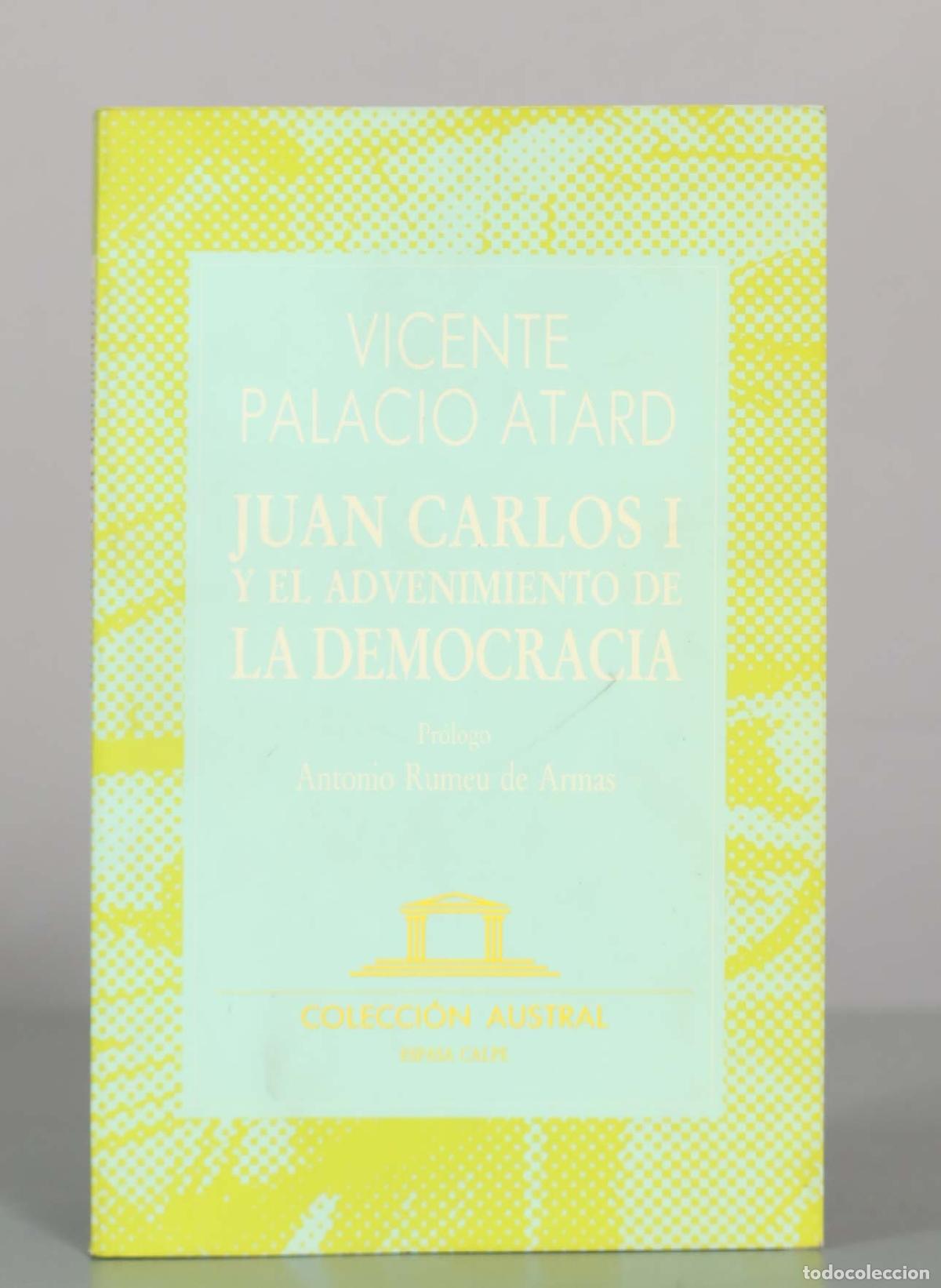 Libros de segunda mano: Juan Carlos I y el advenimiento de la democracia - Vicente Palacio Atard - Colecci&oacute;n Austral