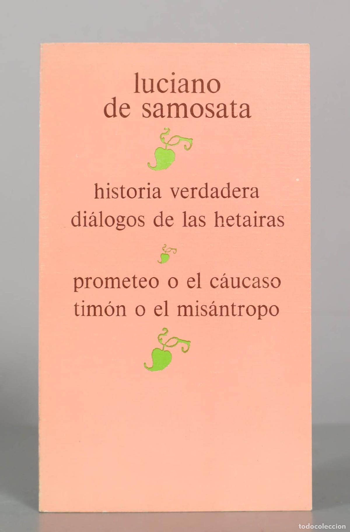 Libros de segunda mano: Historia verdadera - Di&aacute;logos de las hetairas - Prometeo o el c&aacute;ucaso - Tim&oacute;n o el mis&aacute;ntropo - Luci