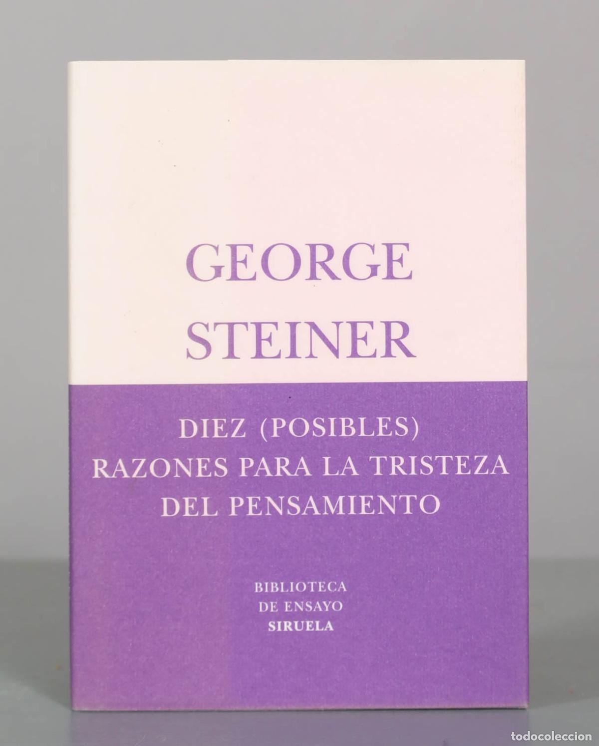 Libros de segunda mano: Diez (posibles) razones para la tristeza del pensamiento - George Steiner - Ediciones Siruela