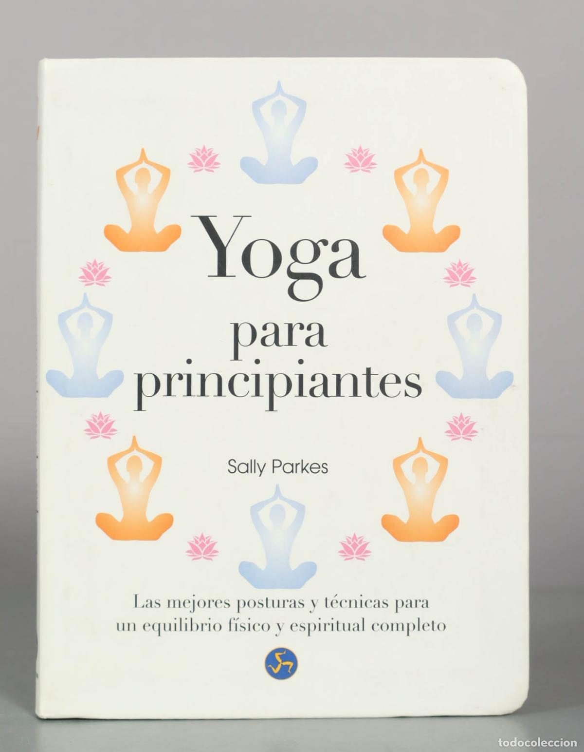 Libros de segunda mano: Yoga para principiantes: Las mejores posturas y t&eacute;cnicas para un equilibrio f&iacute;sico y espiritual comp