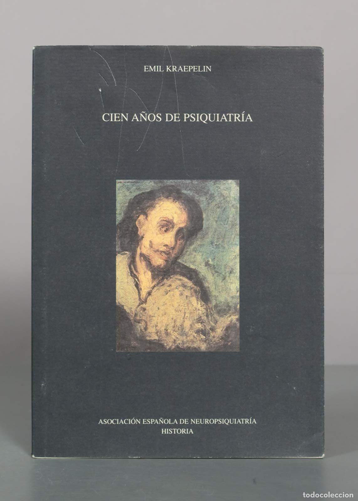 Libros de segunda mano: Cien a&ntilde;os de psiquiatr&iacute;a - Emil Kraepelin - Asociaci&oacute;n Espa&ntilde;ola de Neuropsiquiatr&iacute;a