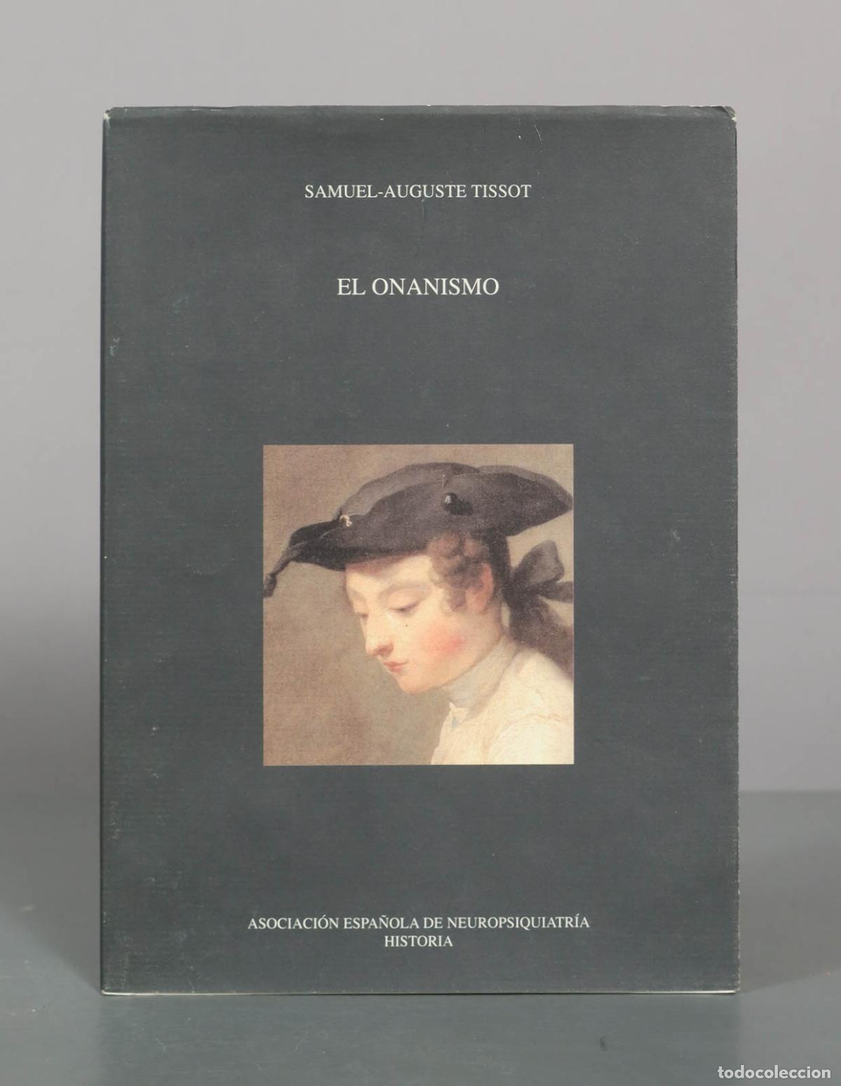 Libros de segunda mano: El onanismo - Samuel-Auguste Tissot - Asociaci&oacute;n Espa&ntilde;ola de Neuropsiquiatr&iacute;a
