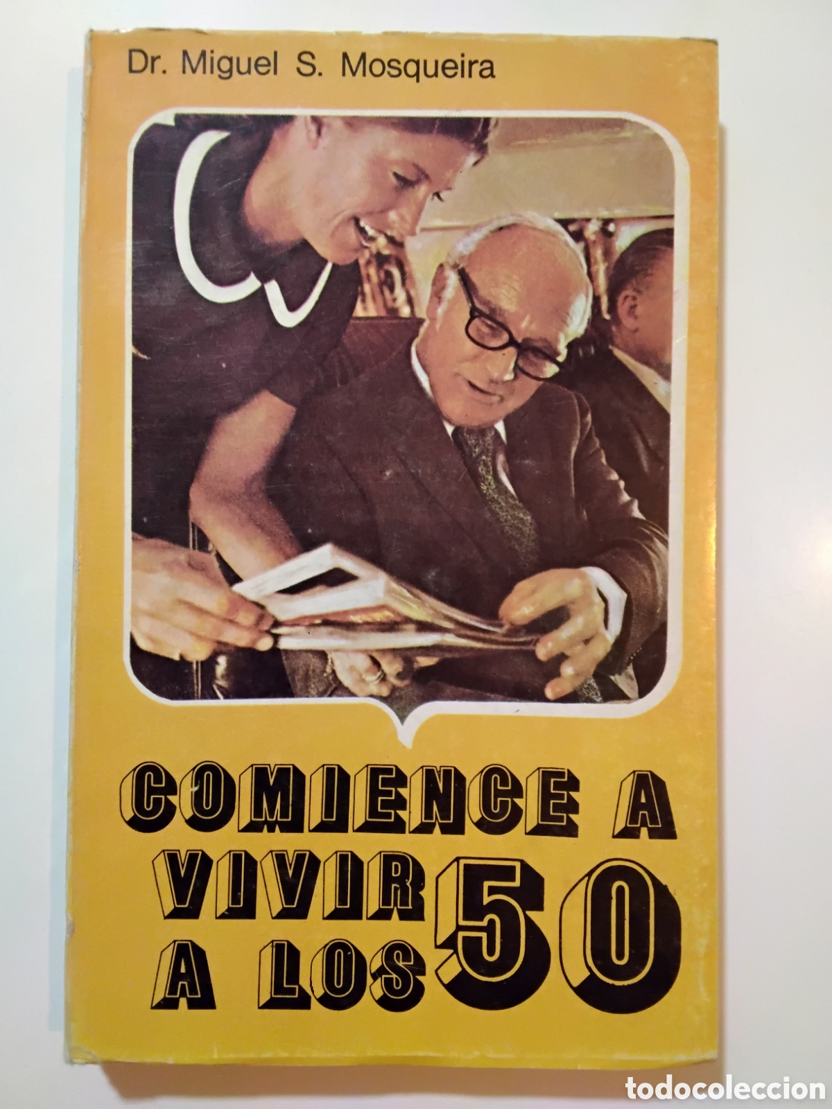 Libros de segunda mano: Miguel S. Mosqueira &ndash; Comience a vivir a los 50 &ndash; Ediciones Lidiun &ndash; 1978 - Foto 1