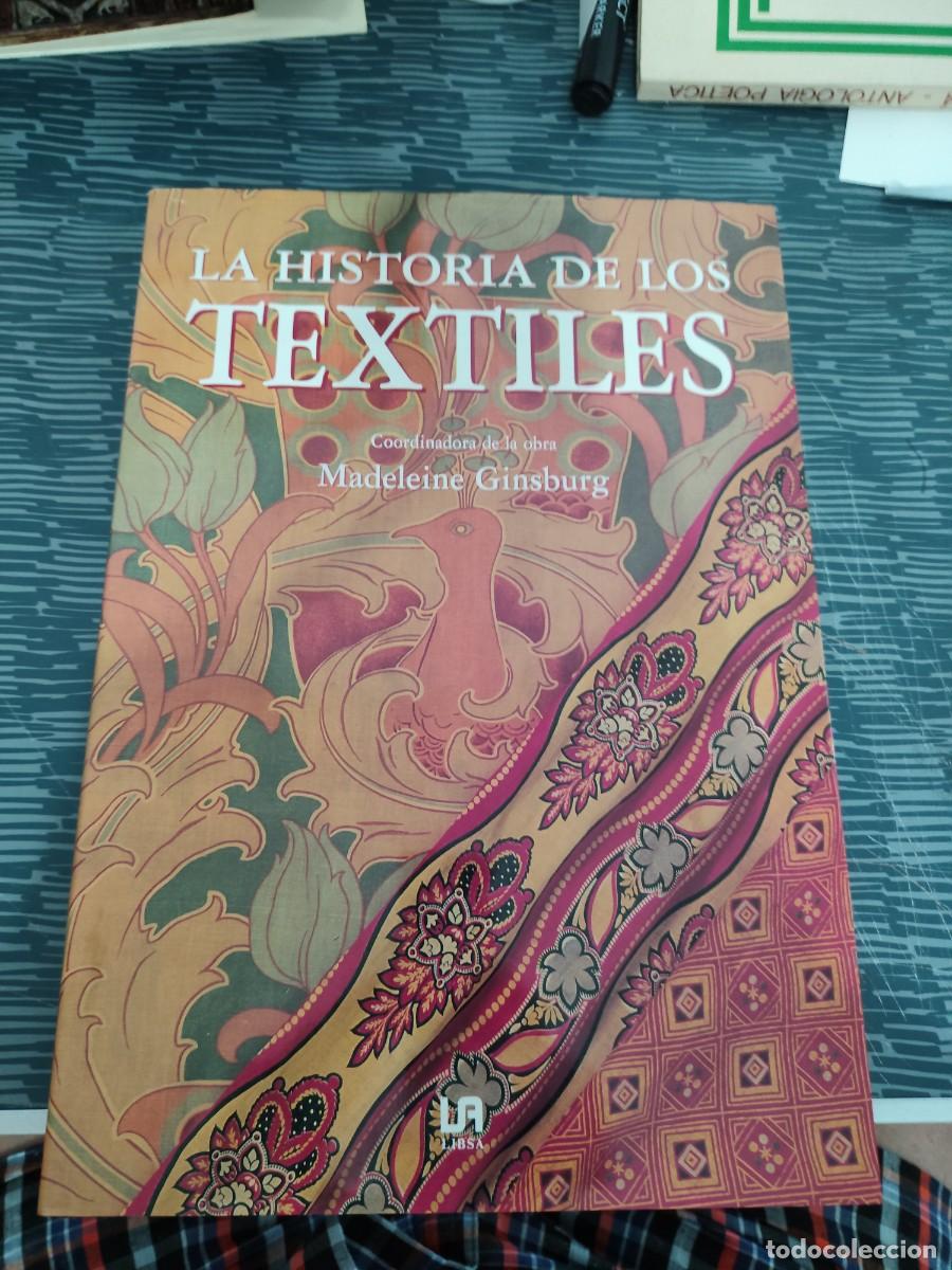 Libros de segunda mano: LA HISTORIA DE LOS TEXTILES,MADELEINE GINEBURG,LIBSA EDITORIAL,1993,224 P&Aacute;GINAS.