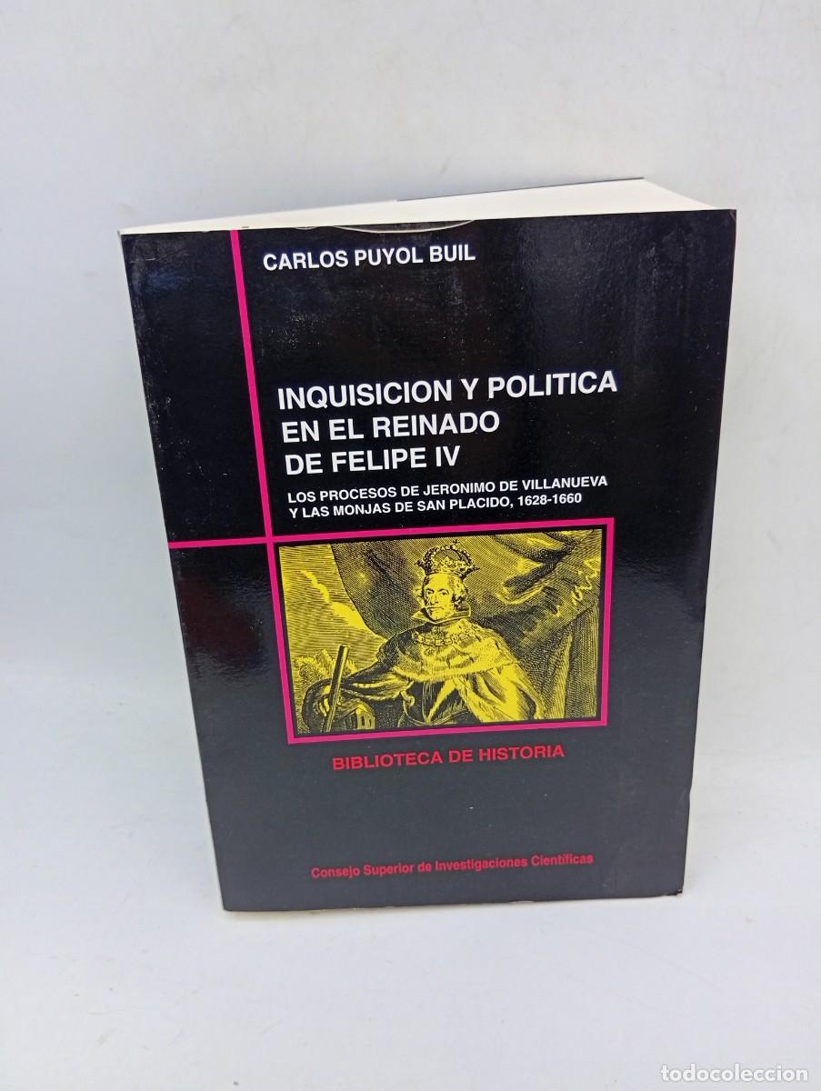 Libros de segunda mano: INQUISICION Y POLITICA EN EL REINADO DE FELIPE IV. CARLOS PUYOL BUIL. 1993. PAGS : 746.
