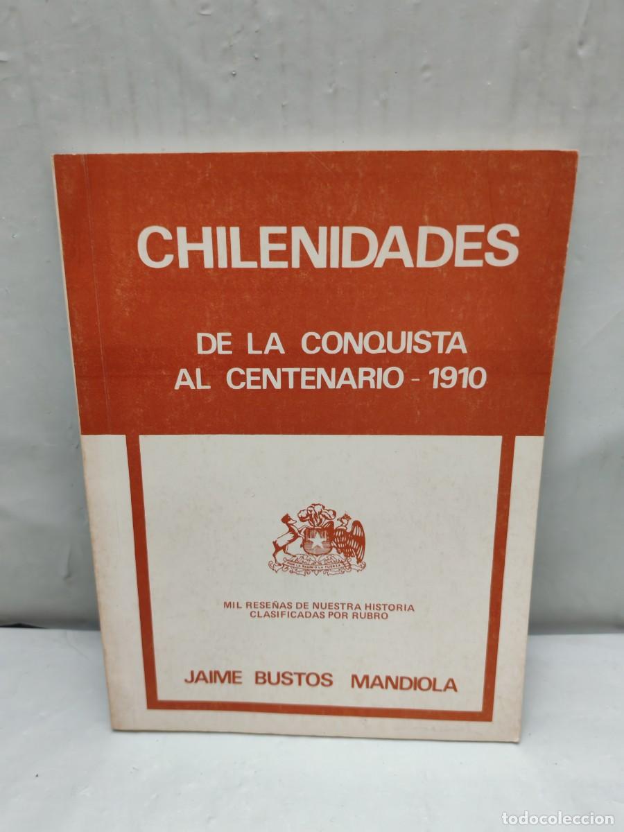 Libri di seconda mano: CHILENIDADES. De la conquista al centenario-1910 1987 (POCOS Y AISLADOS SUBRAYADOS)