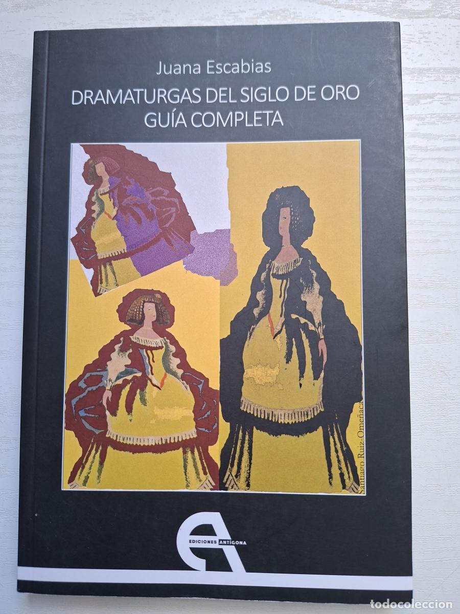 Libri di seconda mano: Dramaturgas del Siglo de Oro. Gu&iacute;a completa - Escabias, Juana