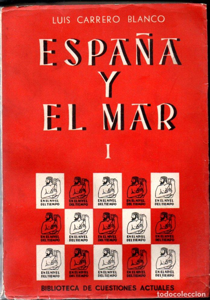 Libros de segunda mano: LUIS CARRERO BLANCO : ESPA&Ntilde;A Y EL MAR TOMO I (1962)