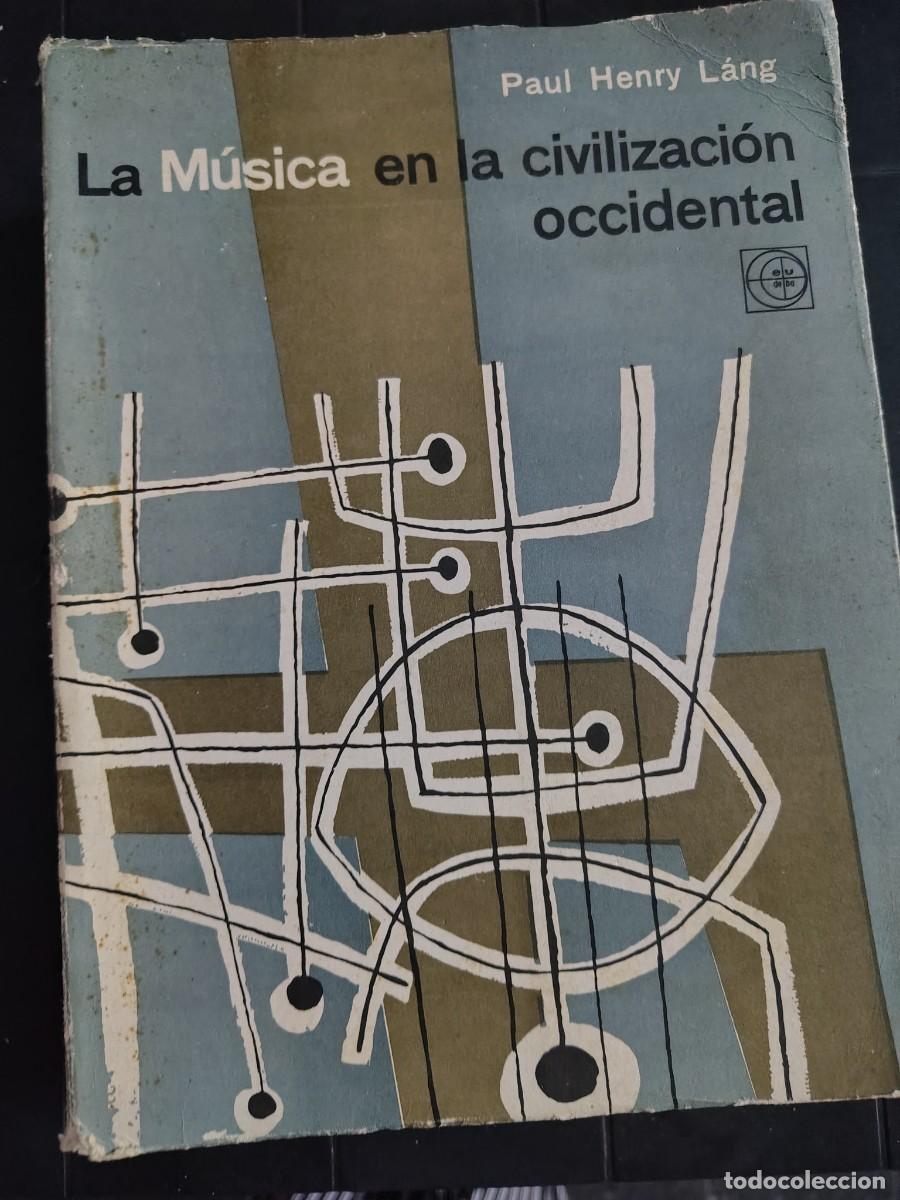 Libros de segunda mano: La M&uacute;sica En La Civilizaci&oacute;n Occidental, Paul Henry Lang