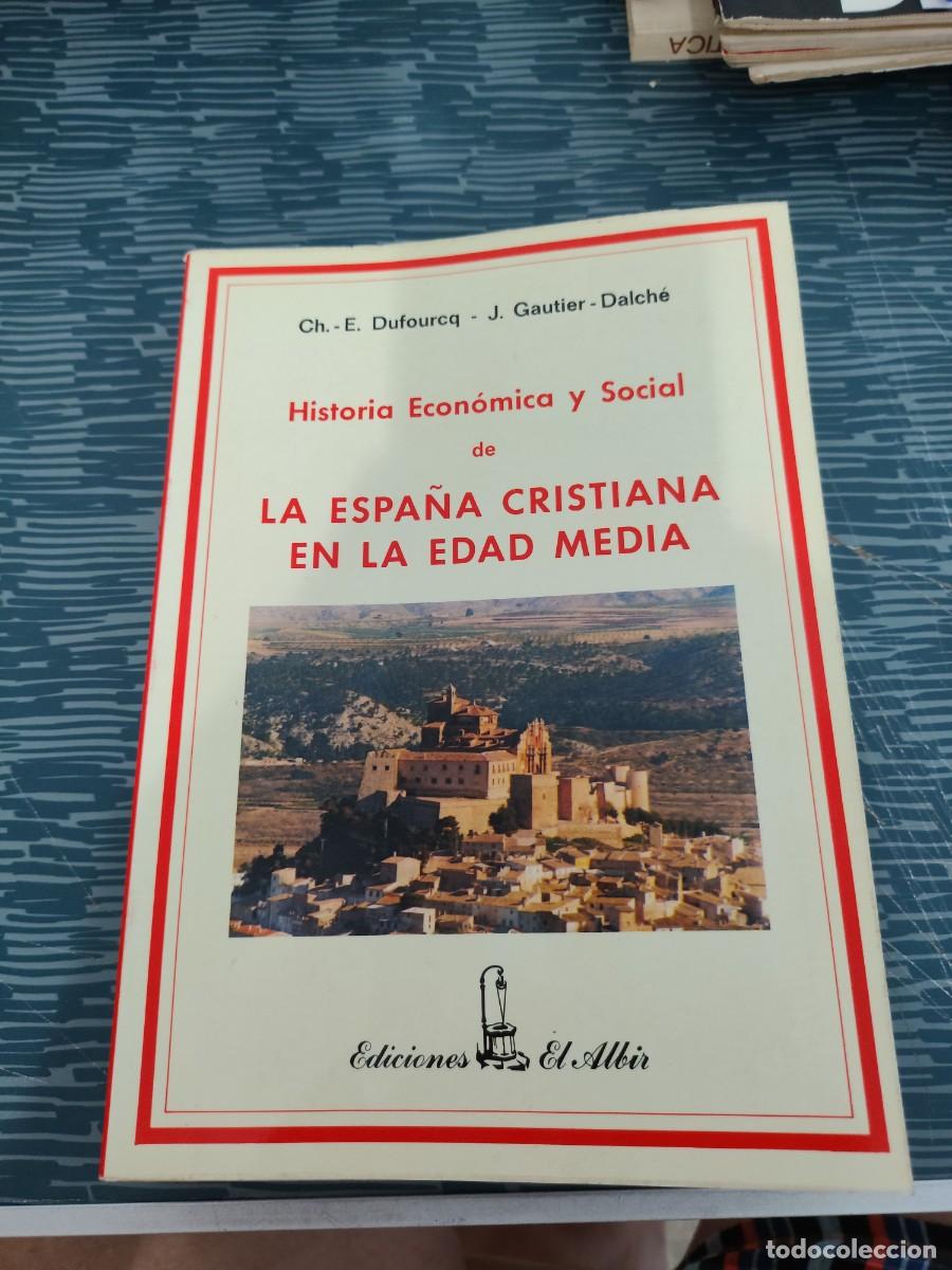 Libros de segunda mano: HISTORIA ECON&Oacute;MICA Y SOCIAL DE LA ESPA&Ntilde;A CRISTIANA EN LA EDAD MEDIA,E.DUFOURCQ,J.GAUTIER,DALCHE,1983