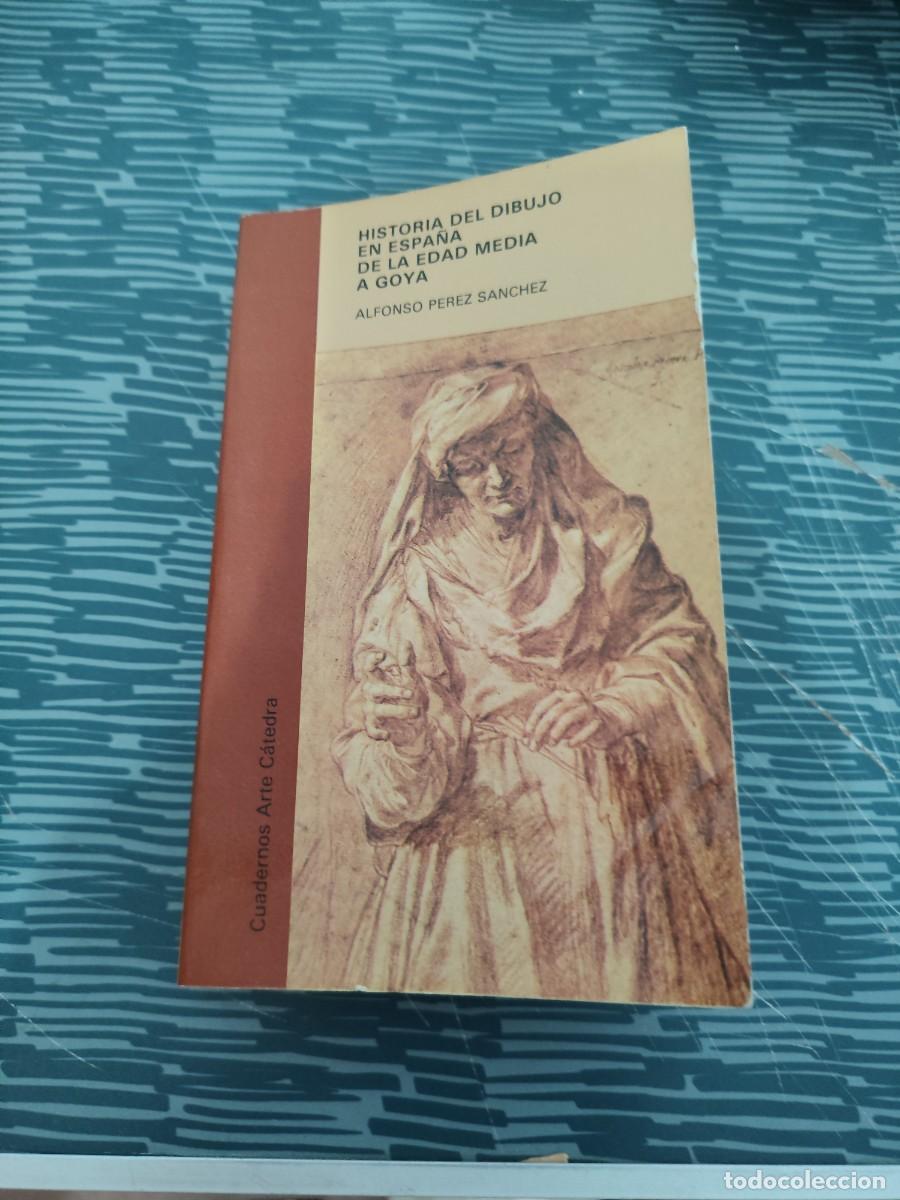 Libros de segunda mano: HISTORIA DEL DIBUJO EN ESPA&Ntilde;A DE LA EDAD MEDIA A GOYA, ALFONSO P&Eacute;REZ S&Aacute;NCHEZ,1986,510 P&Aacute;G.
