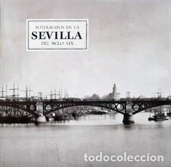 Libros de segunda mano: FOTOGRAFOS EN LA SEVILLA DEL SIGLO XIX - FONTANELLA, LEE / DE LOS SANTOS GARCIA, MARIA - A-LSEV-4013