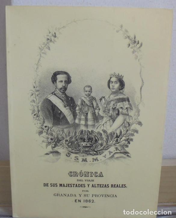 Libros de segunda mano: Cr&oacute;nica del viaje de sus majestades y altezas reales por Granada y su provincia en 1862