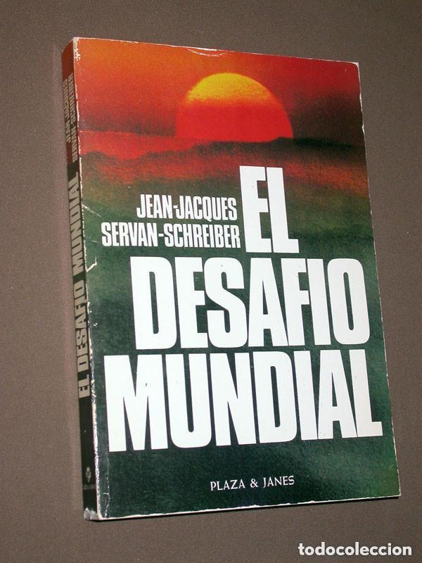 Libros de segunda mano: EL DESAF&Iacute;O MUNDIAL. Jean Jacques SERVAN SCHREIBER. Traduce FERRER ALEU. Plaza & Jan&eacute;s, 1981. VER ++