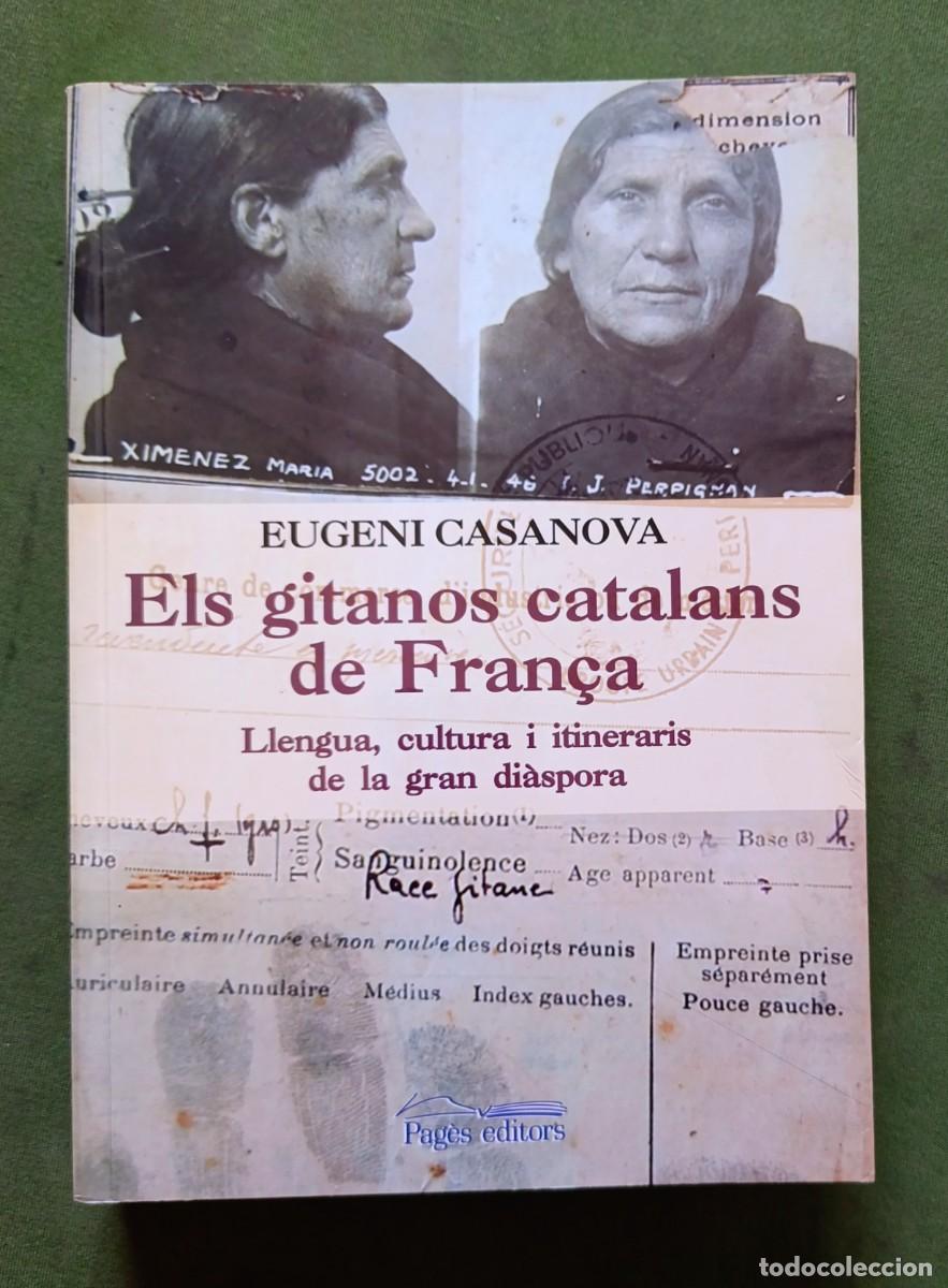 Libros de segunda mano: ELS GITANOS CATALANS DE FRAN&Ccedil;A - LLENGUA, CULTURA I ITINERARIS DE LA DI&Agrave;SPORA - EUGENI CASANOVA- D20
