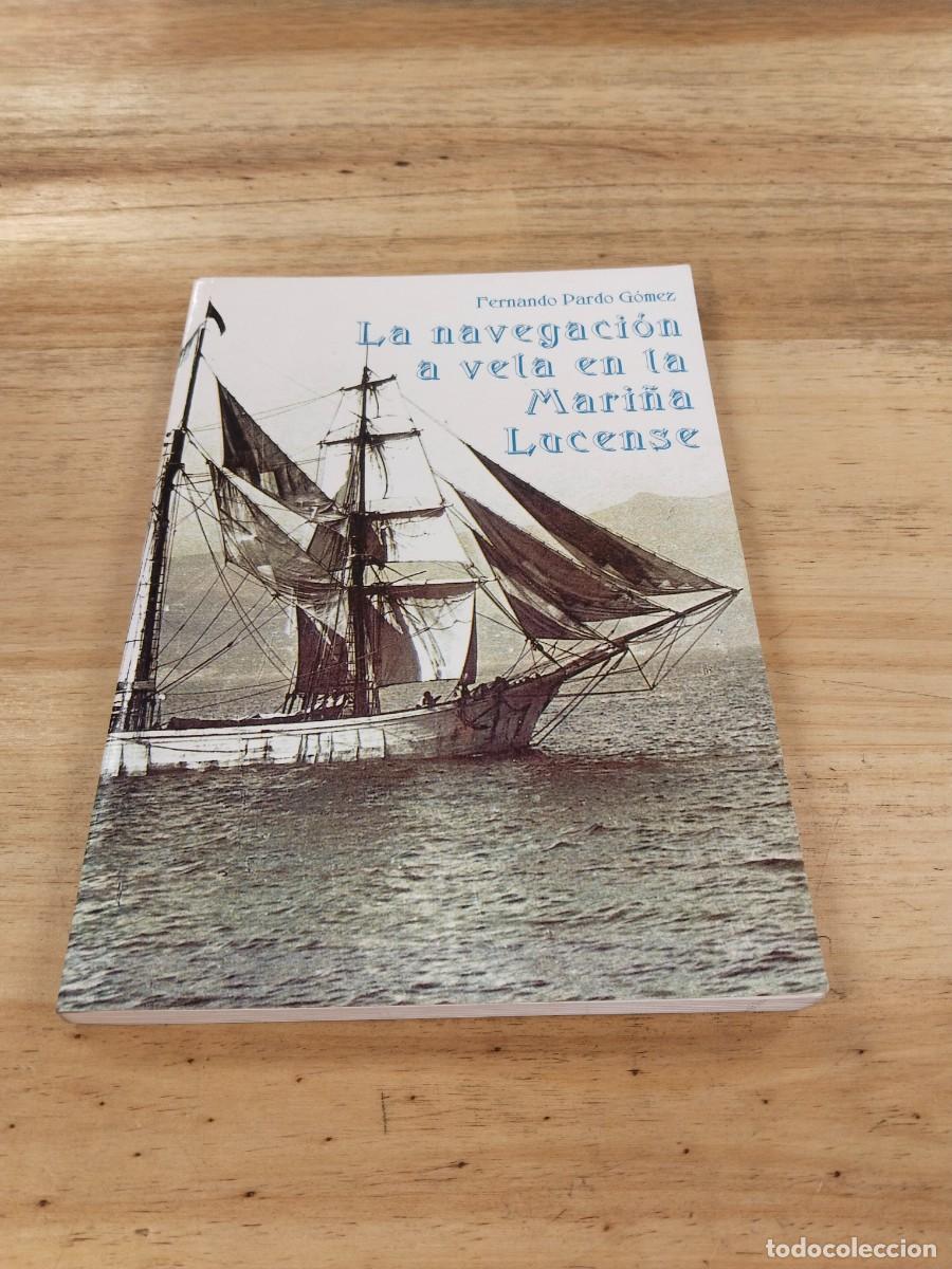 Libros de segunda mano: La Navegaci&oacute;n a Vela en la Mari&ntilde;a Lucense - Fernando Pardo G&oacute;mez