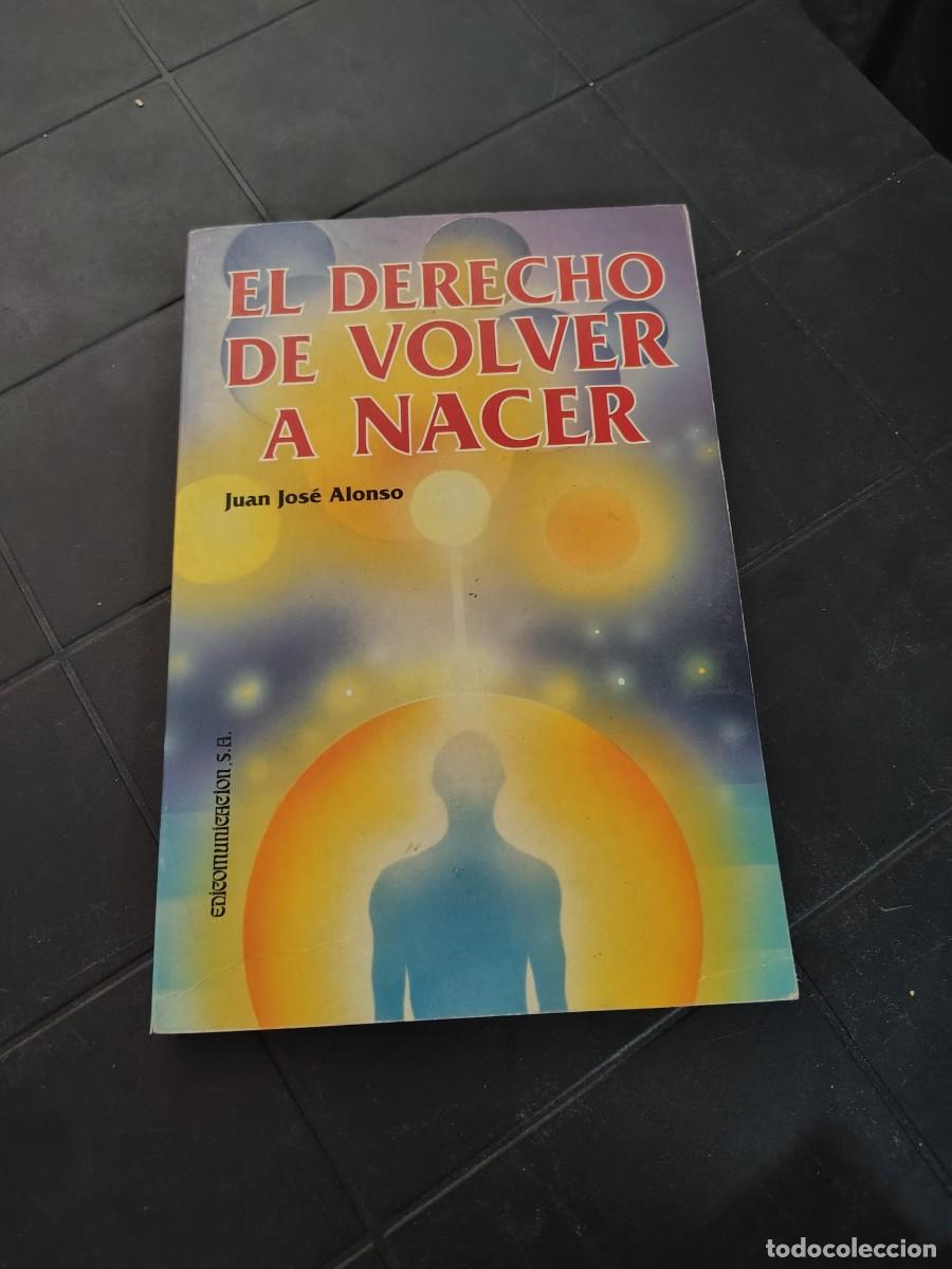 Libros de segunda mano: El Derecho De Volver A Nacer, Juan Jos&eacute; Alonso