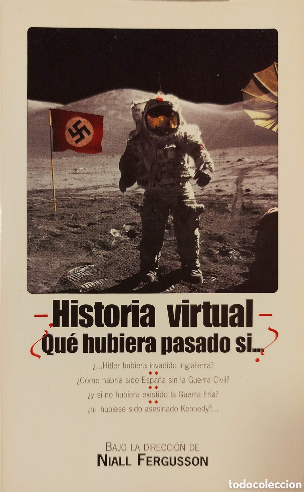 Libros de segunda mano: Historia virtual.&iquest;Qu&eacute; hubiera pasado si...? Niall Fergusson.Comunicaci&oacute;n y publicaciones. 2005.