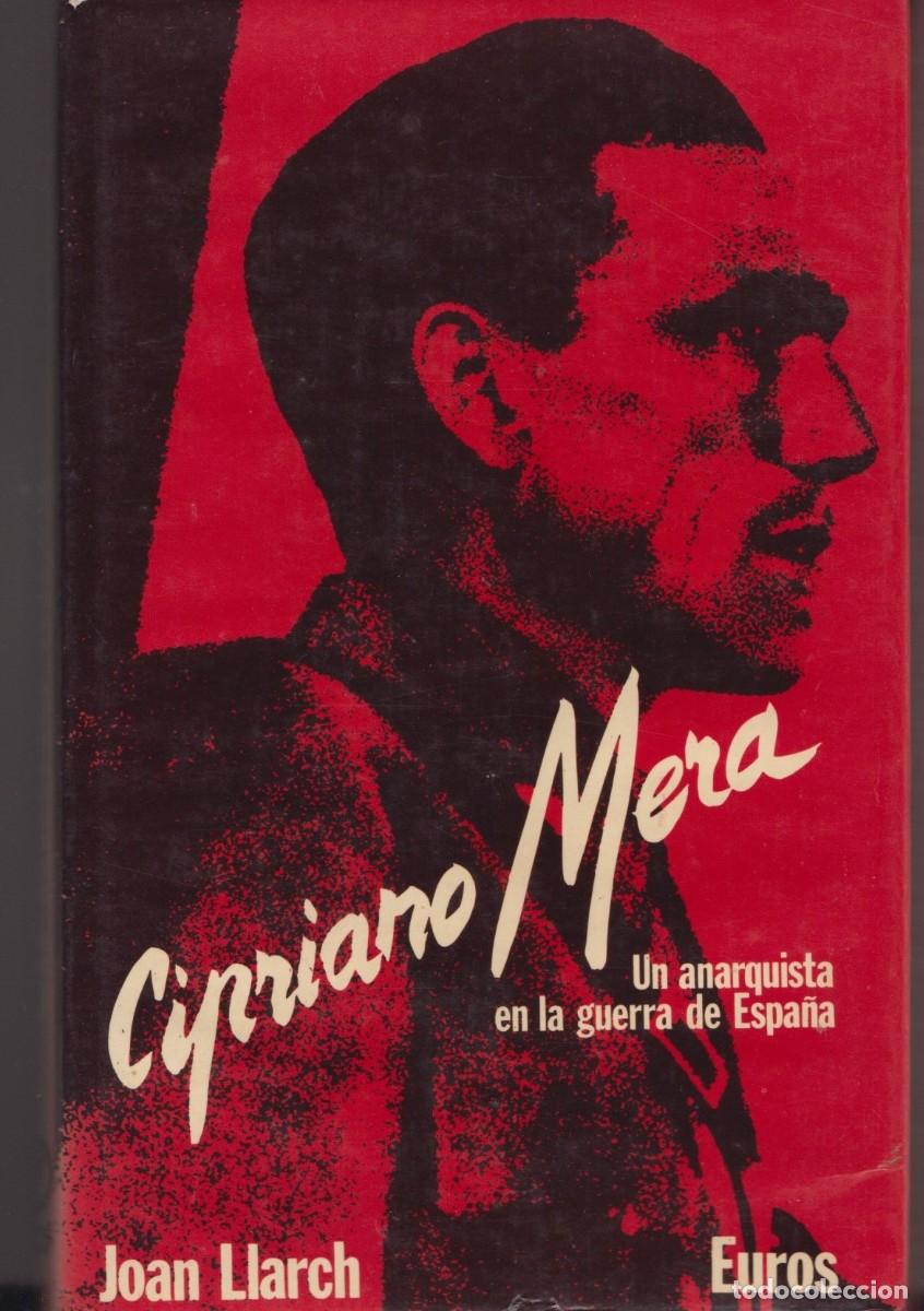 Libros de segunda mano: CIPRIANO MERA. UN ANARQUISTA EN LA GUERRA DE ESPA&Ntilde;A. JOAN LLARCH. EDITORIAL EUROS, 1976