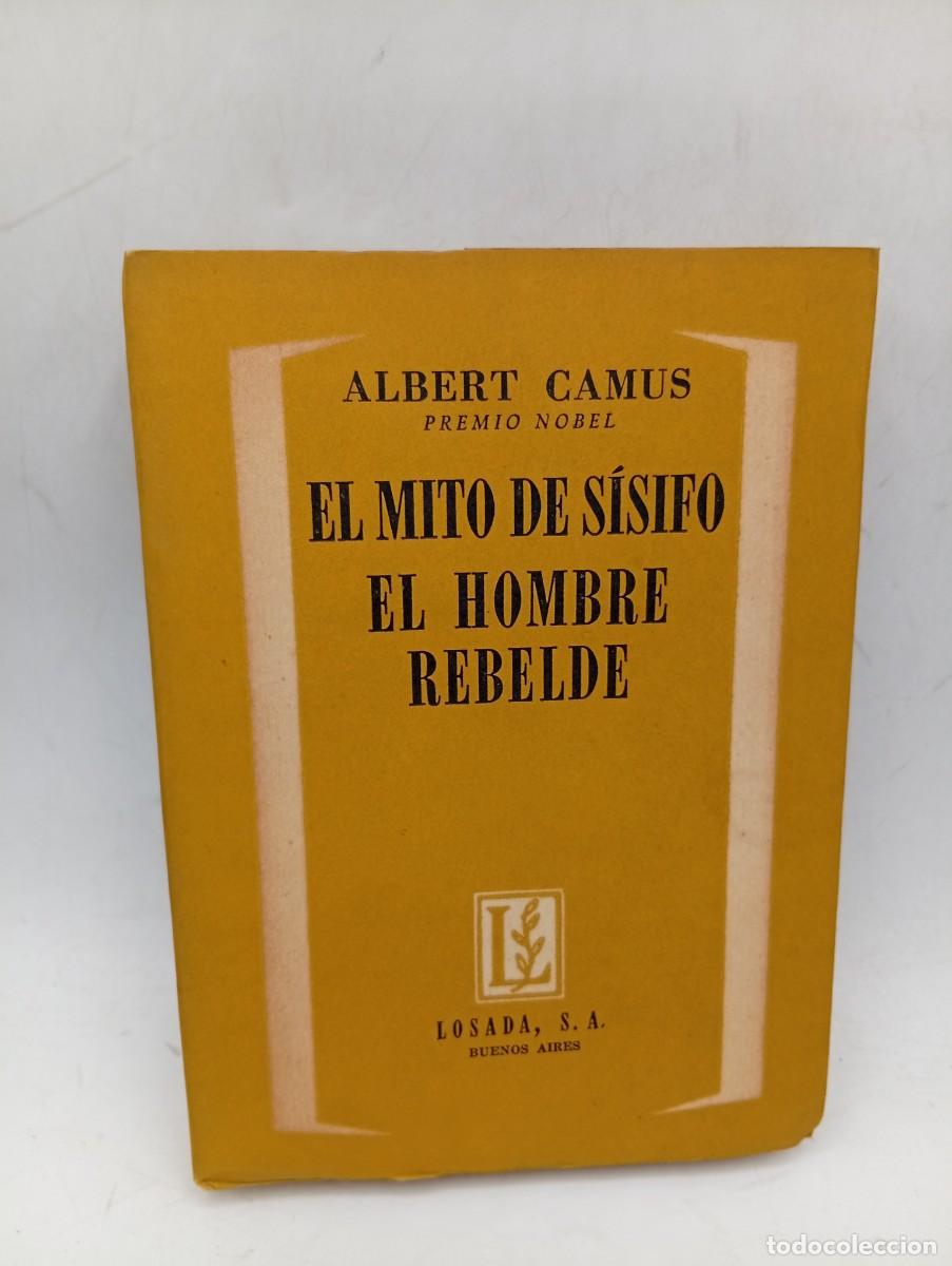 Libros de segunda mano: EL MITO DE SISIFO/EL HOMBRE REBELDE. ALBERT CAMUS. VOL. II. ED. LOSADA. 1957. PAGS : 388.